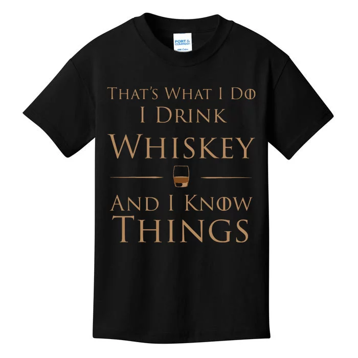 Thats What I Do I Drink Whiskey And I Know Things Kids T-Shirt