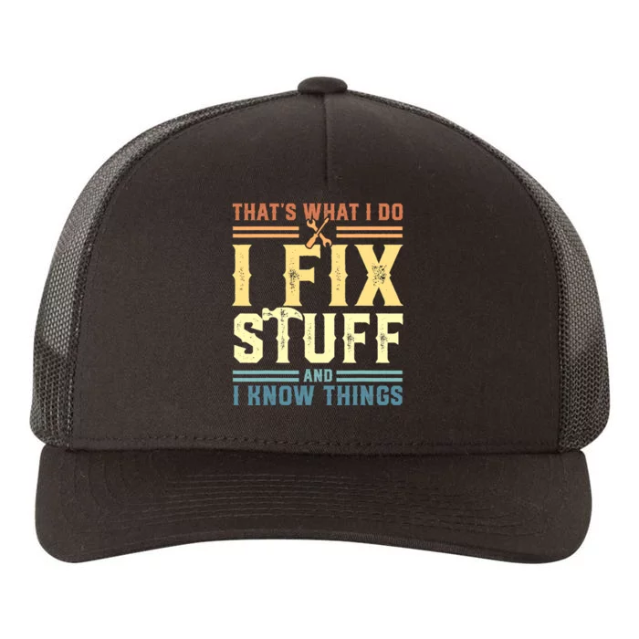 That's What I Do I Fix Stuff And I Know Things Yupoong Adult 5-Panel Trucker Hat