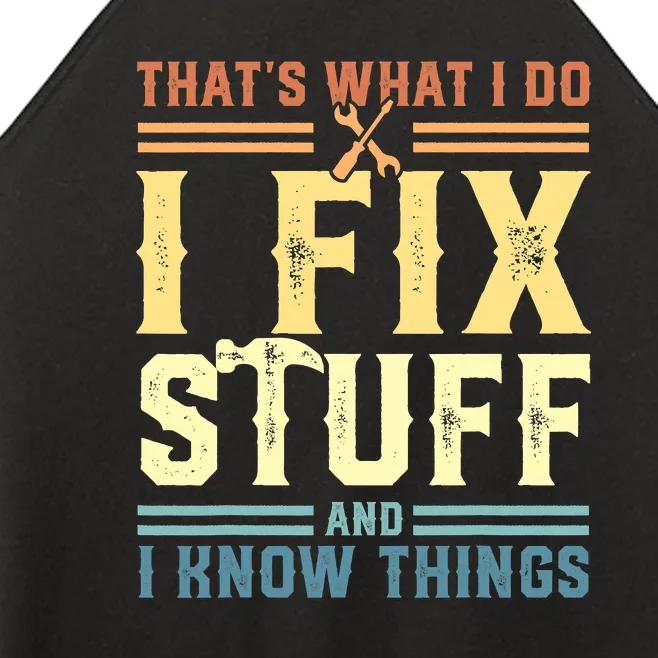 That's What I Do I Fix Stuff And I Know Things Women’s Perfect Tri Rocker Tank