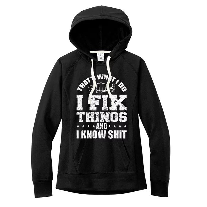 Thats What I Do I Fix Things And I Know Shit Funny Saying Women's Fleece Hoodie