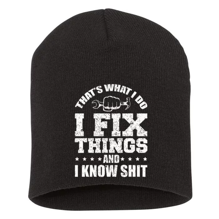 Thats What I Do I Fix Things And I Know Shit Funny Saying Short Acrylic Beanie