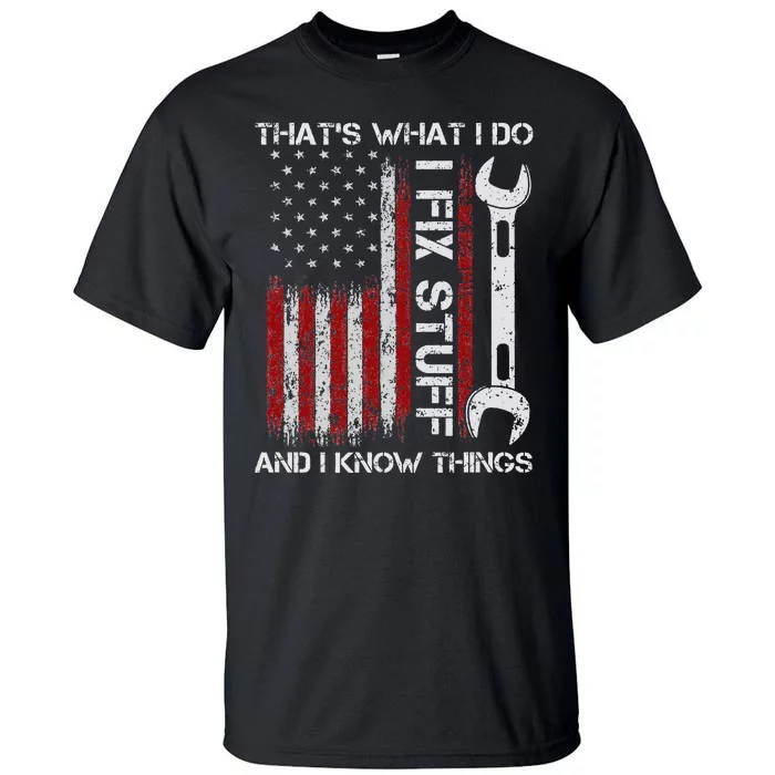 ThatS What I Do I Fix Stuff And I Know Things 4th Of July Tall T-Shirt