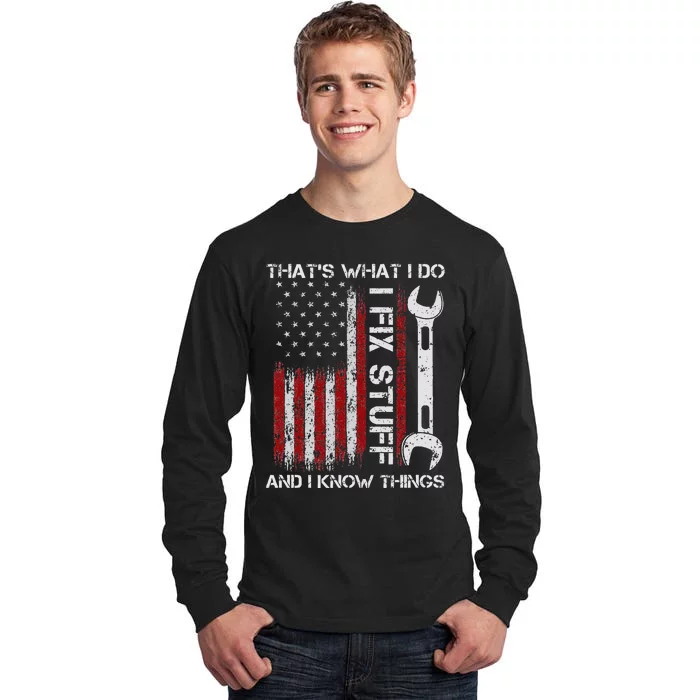 ThatS What I Do I Fix Stuff And I Know Things 4th Of July Tall Long Sleeve T-Shirt