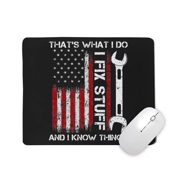 ThatS What I Do I Fix Stuff And I Know Things 4th Of July Mousepad