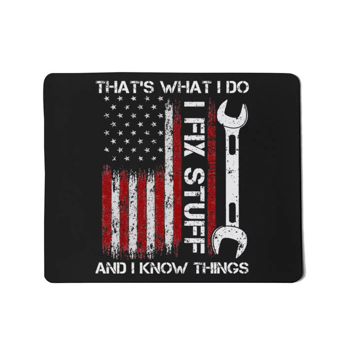 ThatS What I Do I Fix Stuff And I Know Things 4th Of July Mousepad