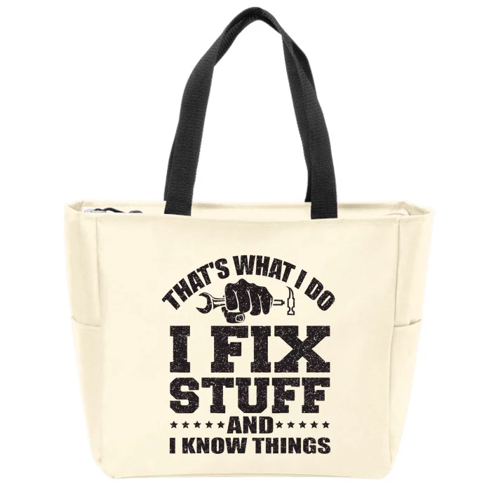 ThatS What I Do I Fix Stuff And I Know Things Zip Tote Bag