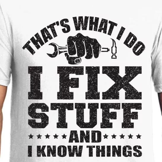 ThatS What I Do I Fix Stuff And I Know Things Pajama Set