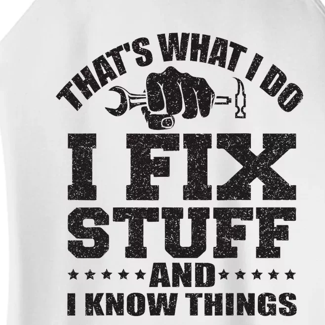 ThatS What I Do I Fix Stuff And I Know Things Women’s Perfect Tri Rocker Tank