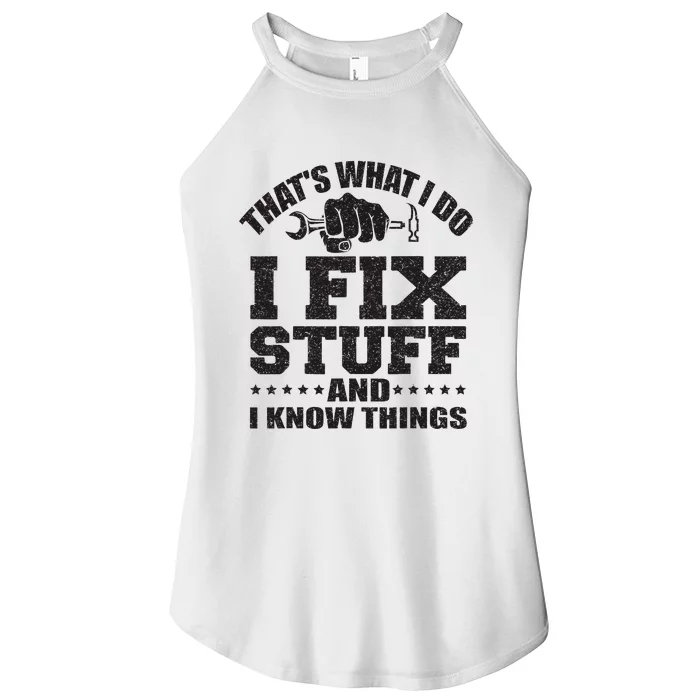 ThatS What I Do I Fix Stuff And I Know Things Women’s Perfect Tri Rocker Tank