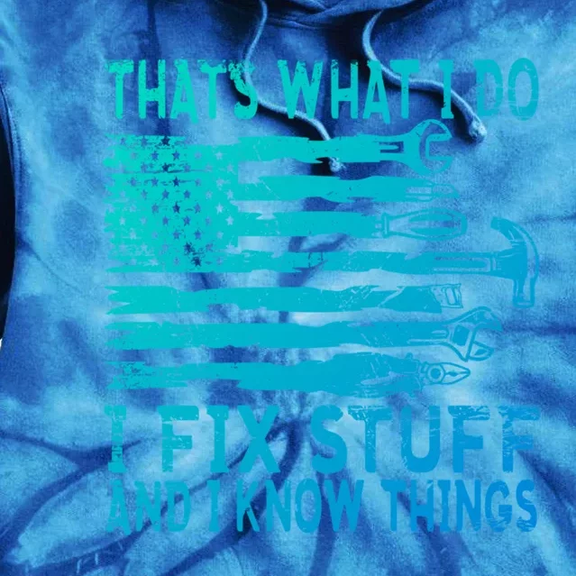 ThatS What I Do I Fix Stuff And I Know Things Gift Tie Dye Hoodie