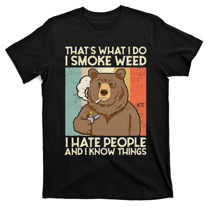 Thats What I Do I Smoke Weed I Hate People And I Know 420 T-Shirt