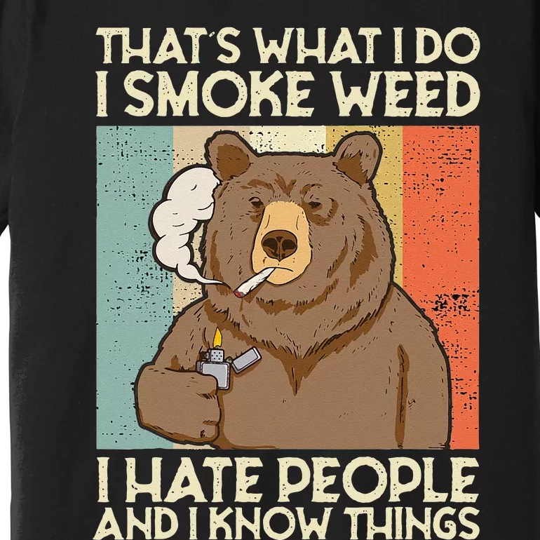 Thats What I Do I Smoke Weed I Hate People And I Know 420 Premium T-Shirt