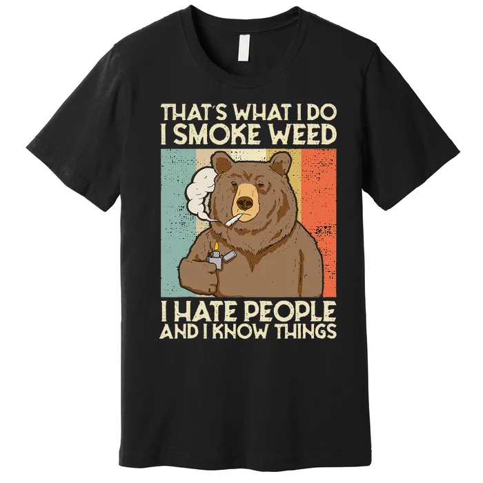 Thats What I Do I Smoke Weed I Hate People And I Know 420 Premium T-Shirt