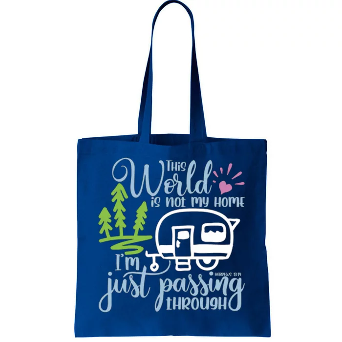 This World Is Not My Home IM Only Passing Camping Camper Gift Tote Bag