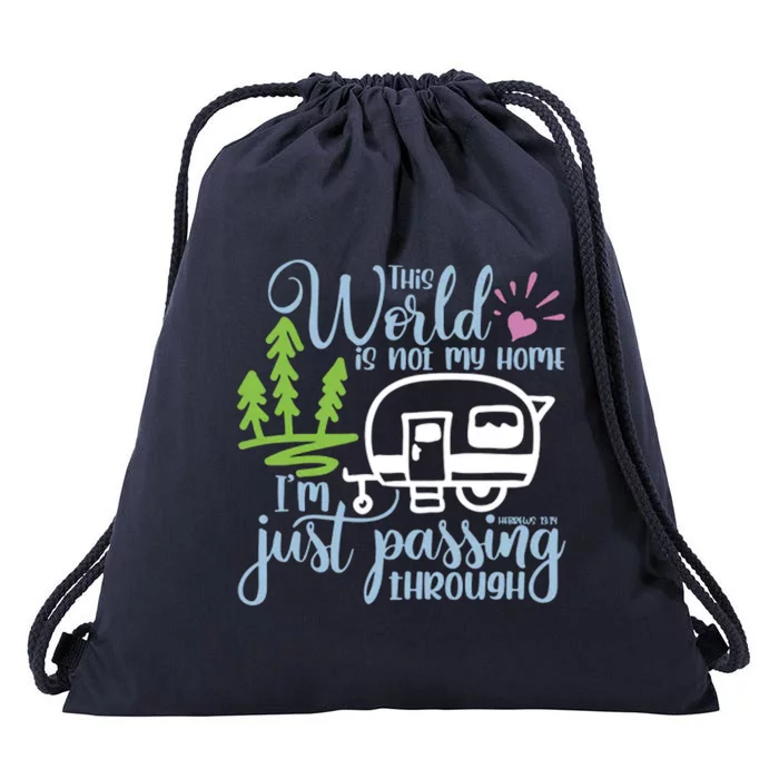 This World Is Not My Home IM Only Passing Camping Camper Gift Drawstring Bag