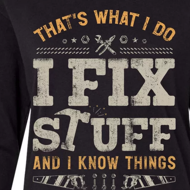 Thats What I Do I Fix Stuff And I Know Things Funny Saying Womens Cotton Relaxed Long Sleeve T-Shirt