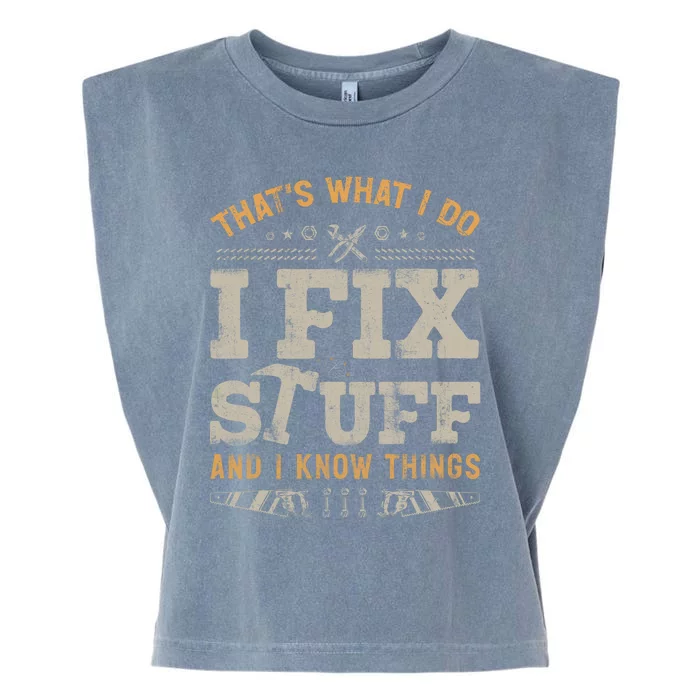 Thats What I Do I Fix Stuff And I Know Things Funny Saying Garment-Dyed Women's Muscle Tee