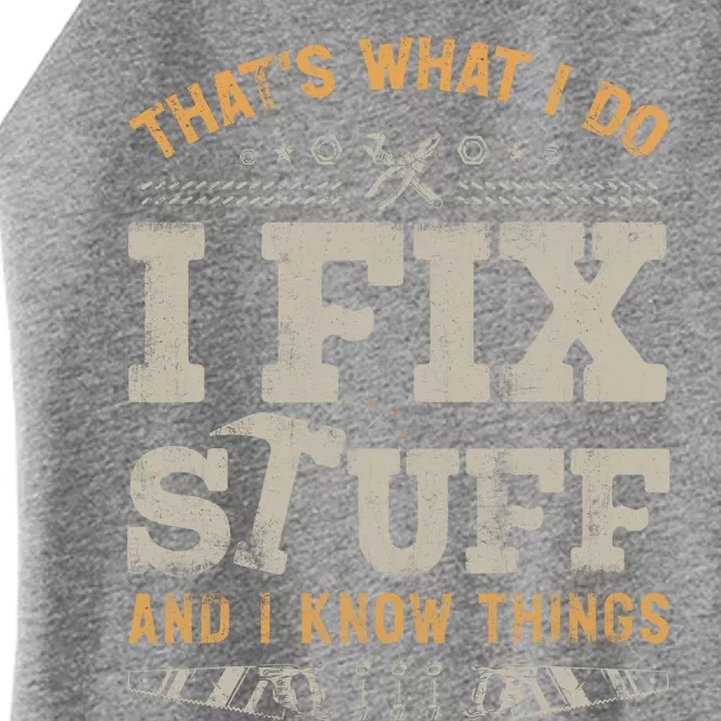 Thats What I Do I Fix Stuff And I Know Things Funny Saying Women’s Perfect Tri Rocker Tank