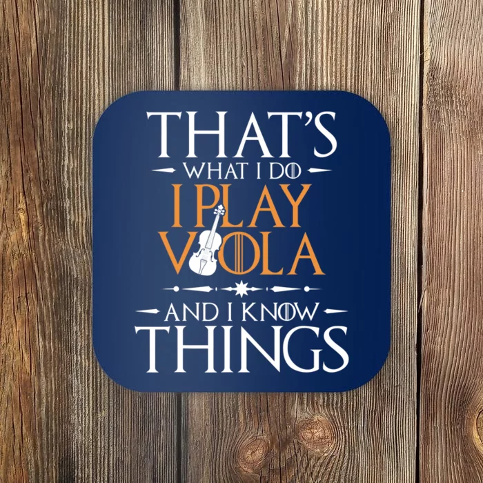 That's What I Do I Play Viola And I Know Things - Violist Coaster