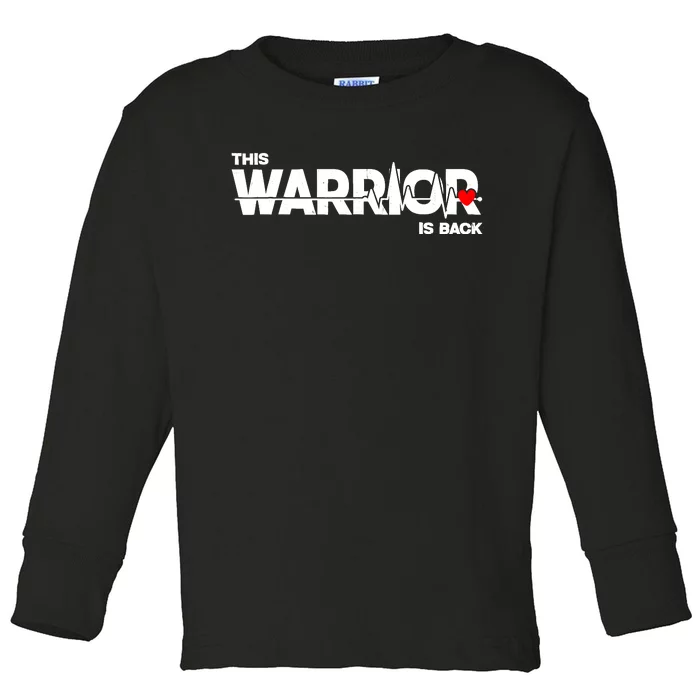 This Warrior Is Back Open Heart Surgery Recoverys Wo Toddler Long Sleeve Shirt