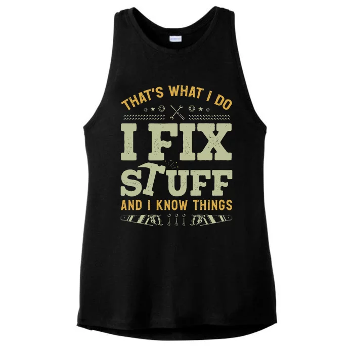 That's What I Do I Fix Stuff And I Know Things Funny Saying Ladies Tri-Blend Wicking Tank