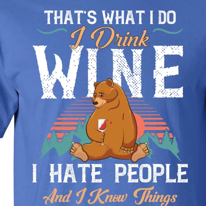 That's What I Do I Wine I Hate People And I Know Thing Gift Tall T-Shirt