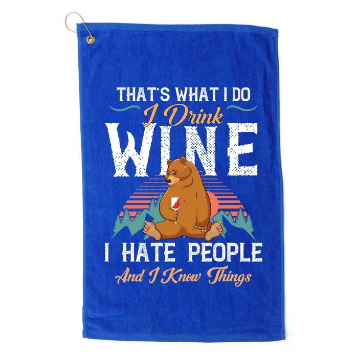 That's What I Do I Wine I Hate People And I Know Thing Gift Platinum Collection Golf Towel