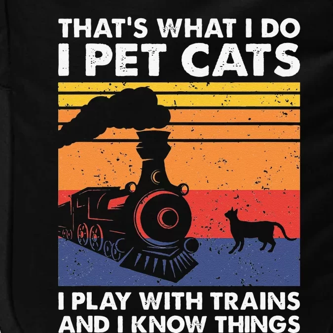 Thats What I Do I Pet Cats I Play With Trains Model Train Impact Tech Backpack