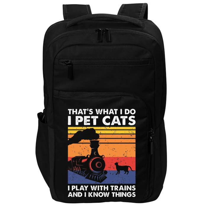 Thats What I Do I Pet Cats I Play With Trains Model Train Impact Tech Backpack