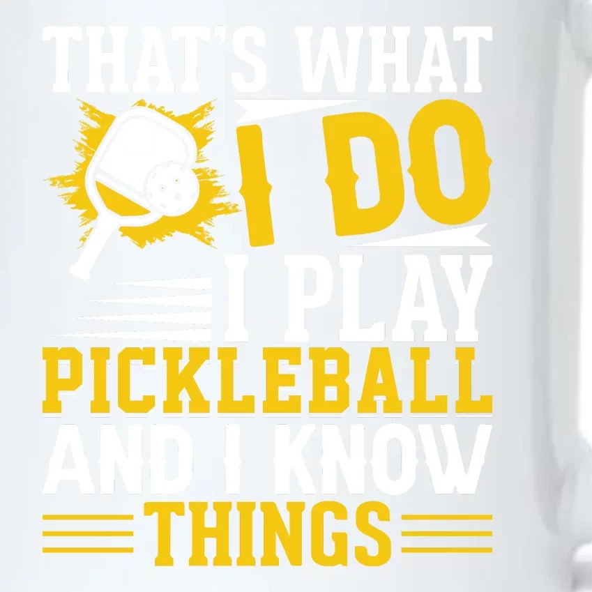 That's What I Do I Play Pickleball And I Know Things Black Color Changing Mug