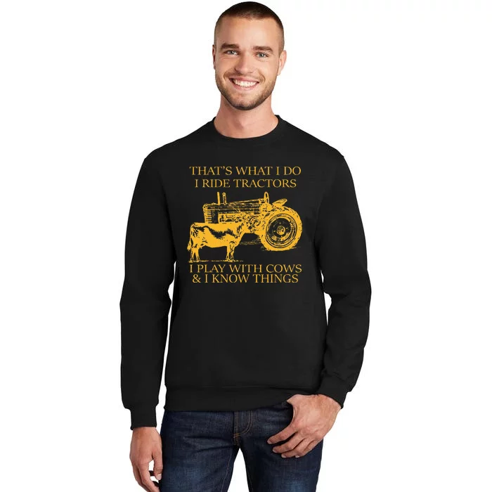 ThatS What I Do I Ride Tractors I Play With Cows And I Know Sweatshirt