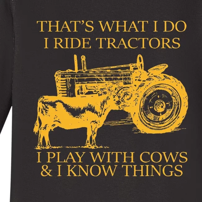 ThatS What I Do I Ride Tractors I Play With Cows And I Know Baby Long Sleeve Bodysuit