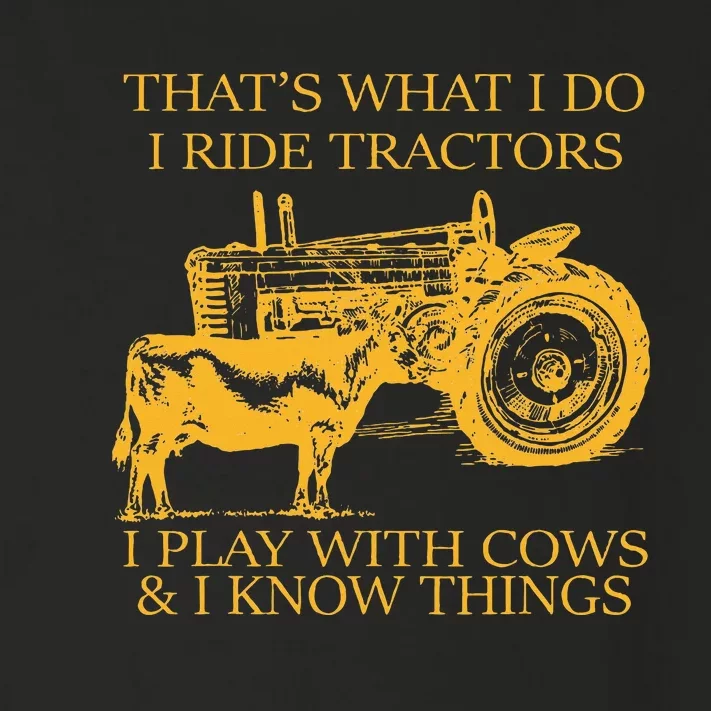 ThatS What I Do I Ride Tractors I Play With Cows And I Know Toddler Long Sleeve Shirt