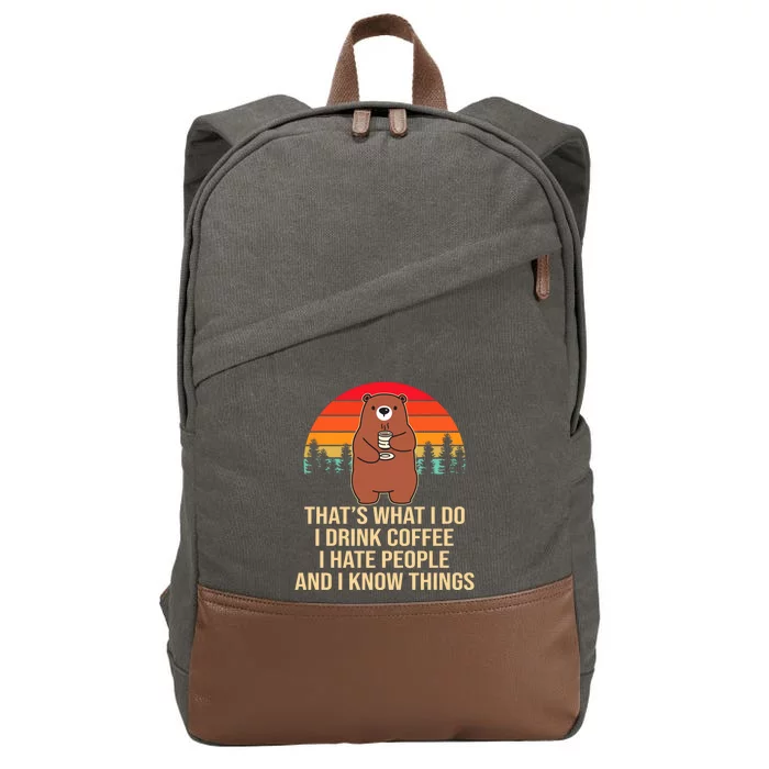 That's What I Do I Coffee Hate People And Know Things Meaningful Gift Cotton Canvas Backpack