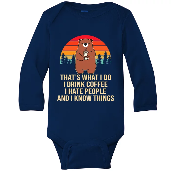 That's What I Do I Coffee Hate People And Know Things Meaningful Gift Baby Long Sleeve Bodysuit