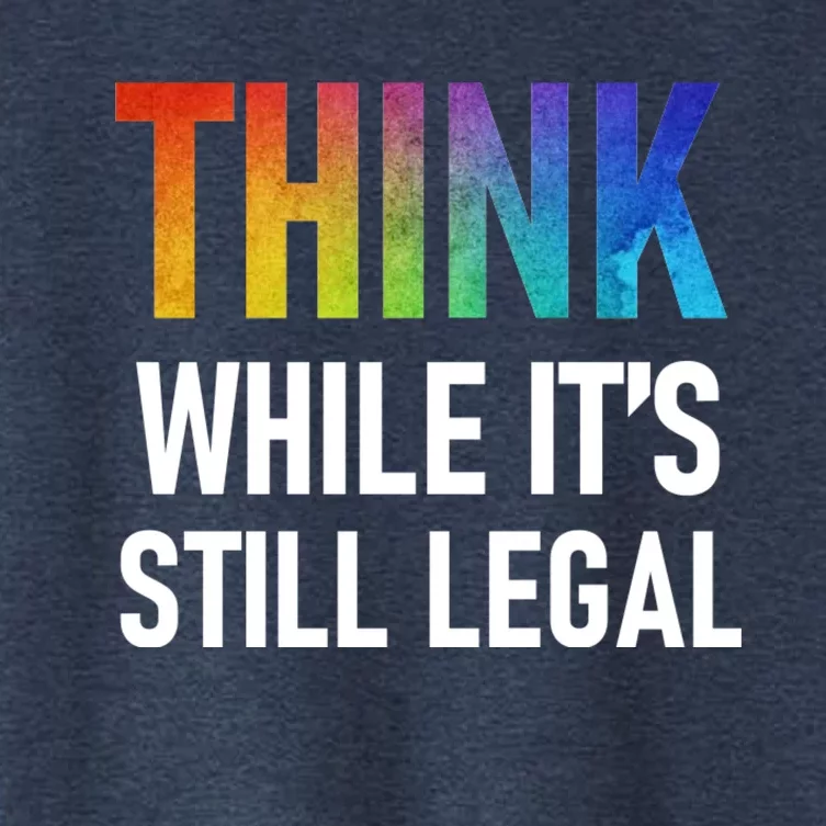 Think While Its Still Legal Women's Crop Top Tee