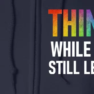 Think While Its Still Legal Full Zip Hoodie