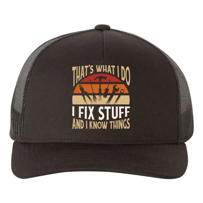 That's What I Do I Fix Stuff And I Know Things Funny Saying Yupoong Adult 5-Panel Trucker Hat