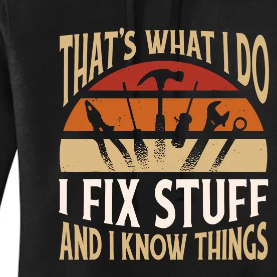 That's What I Do I Fix Stuff And I Know Things Funny Saying Women's Pullover Hoodie