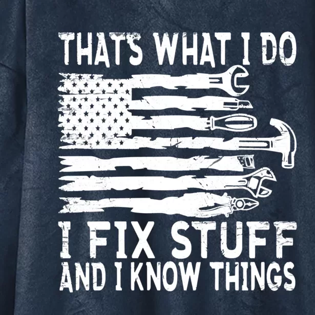 That's What I Do I Fix Stuff And I Know Things Funny Hooded Wearable Blanket