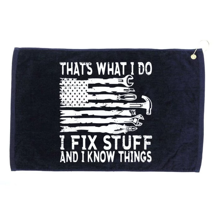 That's What I Do I Fix Stuff And I Know Things Funny Grommeted Golf Towel