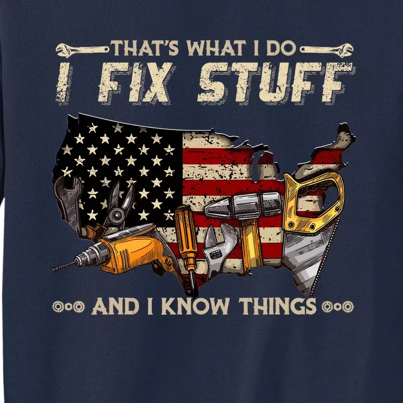 ThatS What I Do I Fix Stuff And I Know Things Funny Saying Tall Sweatshirt