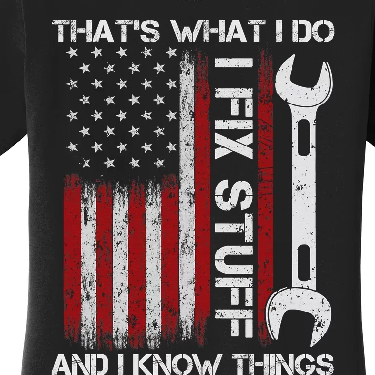 That's What I Do I Fix Stuff And I Know Things American Flag Women's T-Shirt