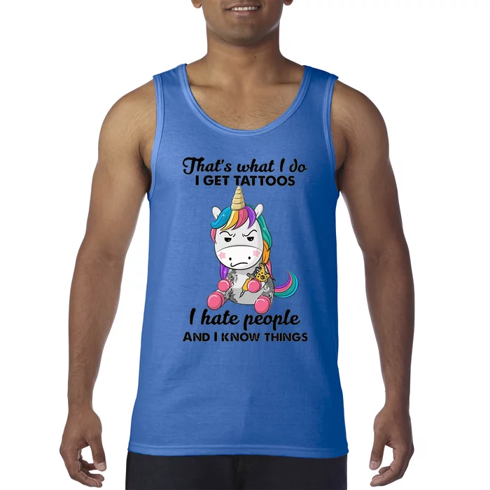 That's What I Do I Get Tattoos I Hate People And I Know Things Gift Tank Top