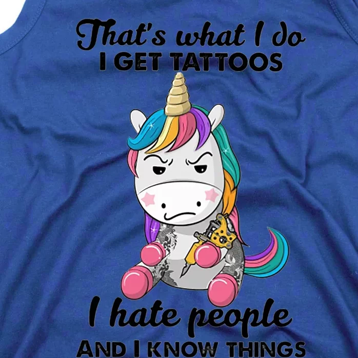 That's What I Do I Get Tattoos I Hate People And I Know Things Gift Tank Top