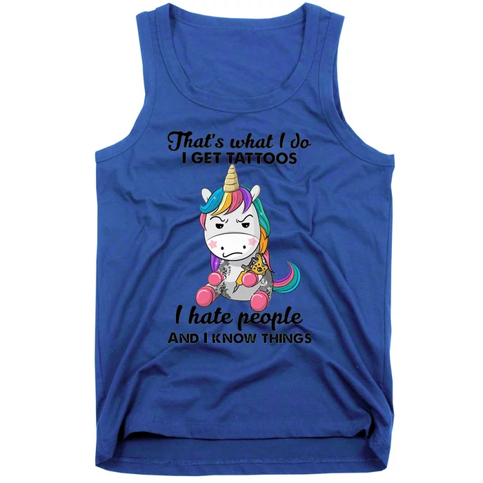 That's What I Do I Get Tattoos I Hate People And I Know Things Gift Tank Top