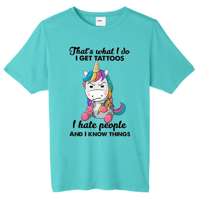 That's What I Do I Get Tattoos I Hate People And I Know Things Gift ChromaSoft Performance T-Shirt