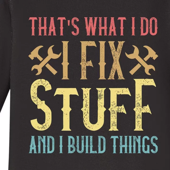 THAT'S WHAT I DO, I FIX STUFF AND I BUILD THINGS WEATHERED Baby Long Sleeve Bodysuit