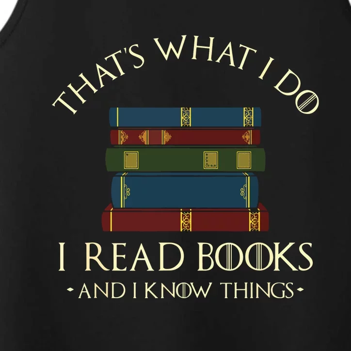 That's What I Do I Read Books And I Know Things Reading Performance Tank