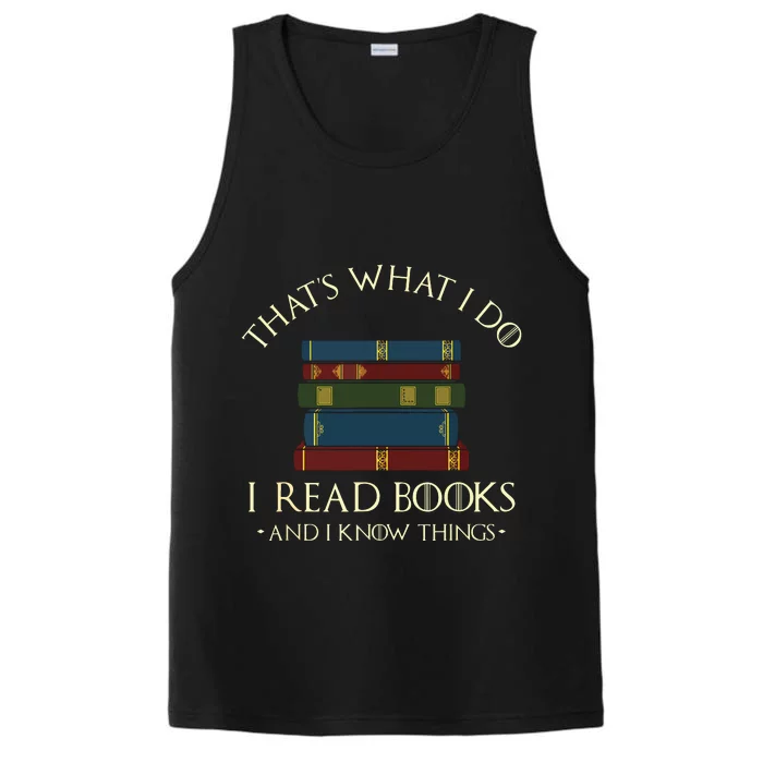 That's What I Do I Read Books And I Know Things Reading Performance Tank